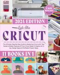 Cricut: 11 Books in 1 - The Ultimate Step-By-Step Guide to Mastering Cricut with Tips, Hacks & Hidden Features Of Your Cricut Maker 3, Explore Air 2, ... & Profitable Project Ideas. (Happy Crafting)