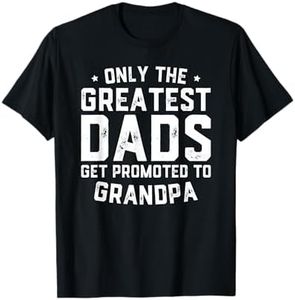 Greatest Dads Get Promoted To Grandpa Shirt Father's Day T-Shirt