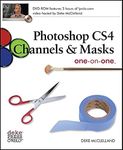 Photoshop Cs4 Channels & Masks One-On-One: Read the Lesson. Watch the Video. Do the Exercises.