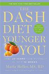 The DASH Diet Younger You: Shed 20 Years--and Pounds--in Just 10 Weeks