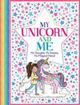 My Unicorn and Me: My Thoughts, My Dreams, My Magical Friend ('All About Me' Diary & Journal Series)