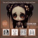 Cute and Creepy Dolls Colouring Book for Adults and Teens: Gore & Haunting Designs of Creepy Baby Dolls Halloween Colouring Book for Horror Fans to ... Stress Relief and Relaxation to All Colorists