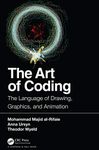 ART OF CODING: THE LANGUAGE OF DRAWING, GRAPHICS, AND ANIMATION 1ST EDITION