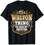 its a Walton thing you wouldnt understand Walton TShirt T-Shirt