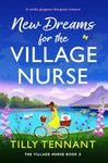 New Dreams for the Village Nurse: A totally gorgeous feel-good romance