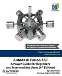 Autodesk Fusion 360: A Power Guide for Beginners and Intermediate Users (4th Edition)