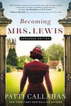 Becoming Mrs. Lewis: The Improbable Love Story of Joy Davidman and C. S. Lewis: Expanded Edition: 2