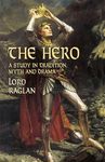 The Hero: A Study in Tradition, Myth and Drama (Dover Books on Literature & Drama)