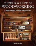 The Why & How of Woodworking: A Simple Approach to Making Meaningful Work