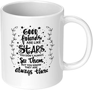 Good Friends are Like Stars You Don't Always See Them but You Know They are Always There Ceramic Coffee Mug Funny Birthday Friend Cute for BFF Bestie Tea Cup 11 oz