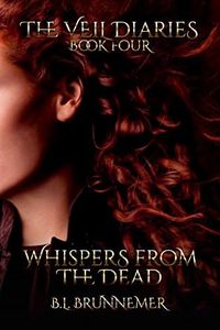 Whispers From The Dead (The Veil Diaries Book 4)