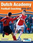 Dutch Academy Football Coaching (U10-11) - Technical and Tactical Practices from Top Dutch Coaches