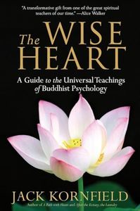 Wise Heart: A Guide to the Universal Teachings of Buddhist Psychology