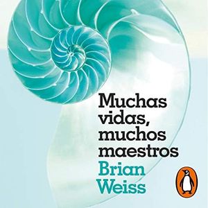 Muchas vidas, muchos maestros [Many Lives, Many Masters]: La historia real de un psiquiatra, su joven paciente y la terapia de regresión que cambió sus vidas para siempre.