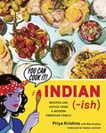 Indian-Ish: Recipes and Antics from