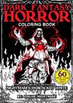 Dark Fantasy Horror Coloring Book For Adults: 60 Unique Creepy, Dark, Mythological, Haunting Nightmares in Black and White For Stress Relief & Relaxation