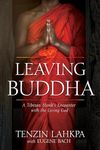 Leaving Buddha: A Tibetan Monk’s Encounter with the Living God