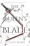 The Queen's Blade: The Broken Blade Book 1