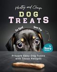 Healthy and Cheap Dog Treats to Spoil Your Pup: Prepare Easy Dog Treats with These Recipes