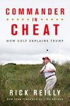 Commander in Cheat: How Golf Explains Trump: The brilliant New York Times bestseller 2019