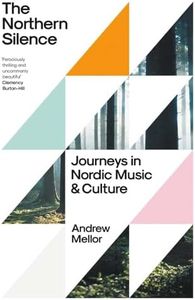 The Northern Silence: Journeys in Nordic Music and Culture