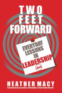 Two Feet Forward: Everyday Lessons in Leadership