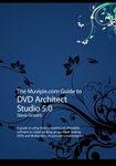 The Muvipix.com Guide to DVD Architect Studio 5.0: Volume 1