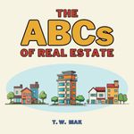 The ABCs of Real Estate: Early Learning Book for Baby, Toddlers and Children | A to Z Basics of Home Ownership