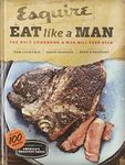 Eat Like a Man: The Only Cookbook a Man Will Ever Need (Cookbook for Men, Meat Eater Cookbooks, Grilling Cookbooks)