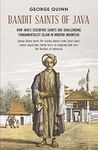 Bandit Saints of Java: How Java’s eccentric saints are challenging fundamentalist Islam in modern Indonesia