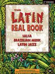 The Latin Real Book: The Best Contemporary & Classic Salsa, Brazilian Music, Latin Jazz