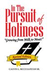 In the Pursuit of Holiness: "Growing from Milk to Meat!” Revised Edition