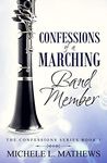 Confessions of a Marching Band Member: 1 (The Confessions Series)