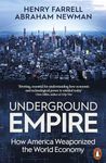 Underground Empire: How America Weaponized the World Economy