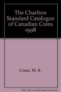 The Charlton Standard Catalogue of Canadian Coins 1998