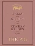 The Pig: Tales and Recipes from the Kitchen Garden and Beyond