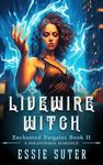 Livewire Witch: A paranormal romance (Enchanted Bargains Book 2)