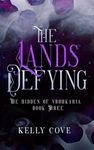 The Lands Defying (The Hidden of Vrohkaria Book Three)