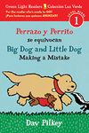 Big Dog and Little Dog Making a Mistake/Perrazo Y Perrito Se Equivocan: Bilingual English-Spanish (Green Light Readers)