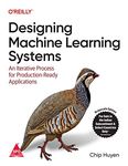 Designing Machine Learning Systems: An Iterative Process for Production-Ready Applications (Grayscale Indian Edition)