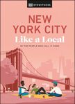 New York City Like a Local: By the People Who Call It Home (Local Travel Guide)