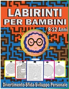 Labirinti Per Bambini 8-12 Anni: Passatempo per bambini 10 anni , Libri gioco educativi con attività di puzzle per bambini e bambine di 8 anni , Il grande libro dei labirinti per ragazzi