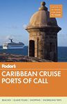 Fodor's Caribbean Cruise Ports of Call, 16th Edition (Full-color Travel Guide (16))