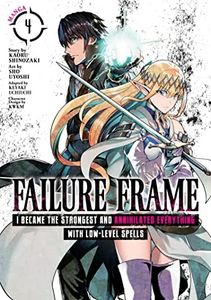 Failure Frame: I Became the Strongest and Annihilated Everything With Low-Level Spells (Manga) Vol. 4: I Became the Strongest and Annihilated Everything With Low-Level Spells (Manga) Vol. 4