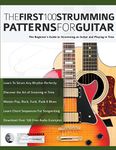 The First 100 Strumming Patterns for Guitar: The Beginner's Guide to Strumming on Guitar and Playing in Time (Beginner Guitar Books)