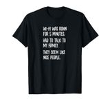 Wifi Went Down Talk To Family Funny Teenager T-Shirt