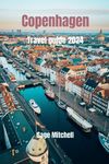 Copenhagen travel guide 2024: Immersing in Danish Culture and Traditions