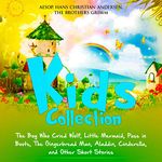 Kids Collection: The Boy Who Cried Wolf, Little Mermaid, Puss in Boots, The Gingerbread Man, Aladdin, Cinderella, and Other Short Stories