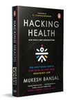 Hacking Health: The Only Book You'll Ever Need to Live Your Healthiest Life: Now with a New Introduction