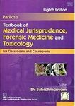 PARIKHS TEXTBOOK OF MEDICAL JURISPRUDENCE FORENSIC MEDICINE AND TOXICOLOGY FOR CLASSROOMS AND COURTROOMS 8ED (PB 2019) [Paperback] SUBRAHMANYAM B.V.